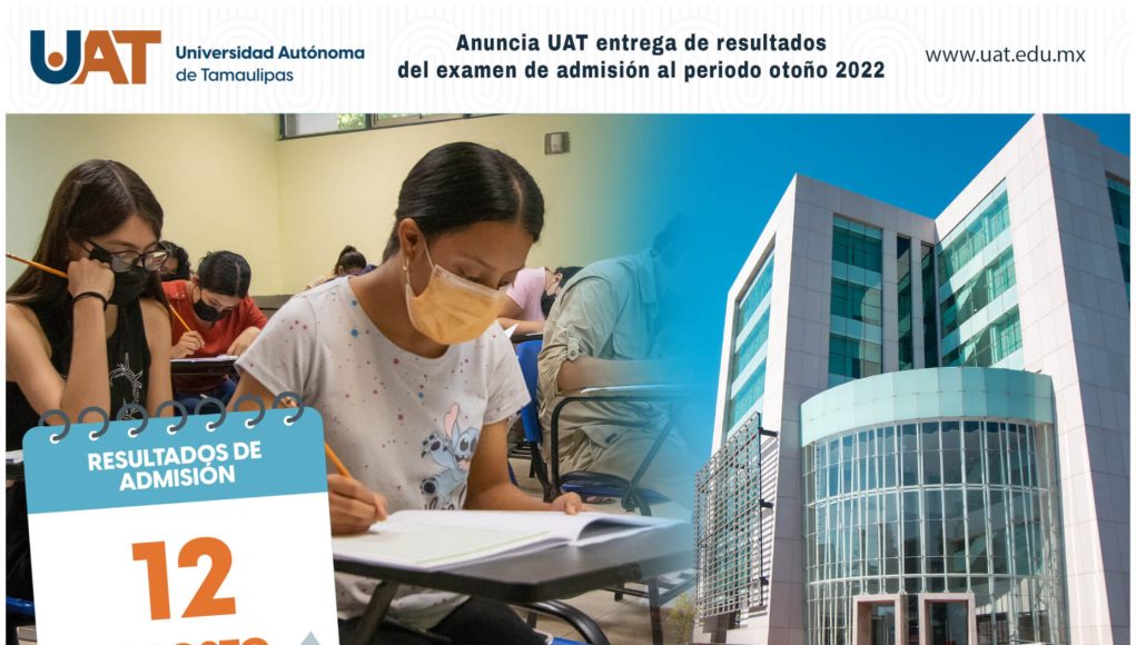 Anuncia UAT resultados del examen de admisión al periodo otoño 20222